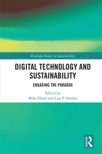 Lisa Nathan, Mike Hazas - Digital Technology and Sustainability, E-bok