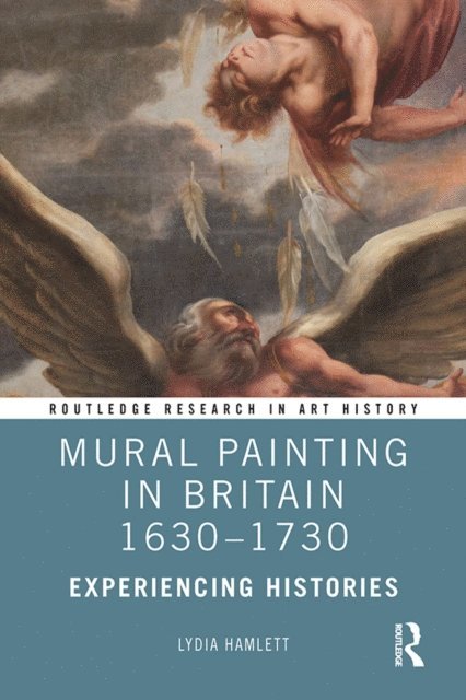 Lydia Hamlett - Mural Painting in Britain 1630-1730, E-bok