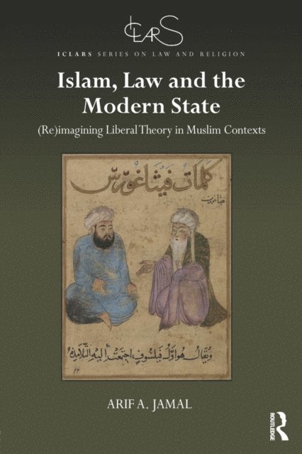 Arif A. Jamal - Islam, Law and the Modern State, E-bok