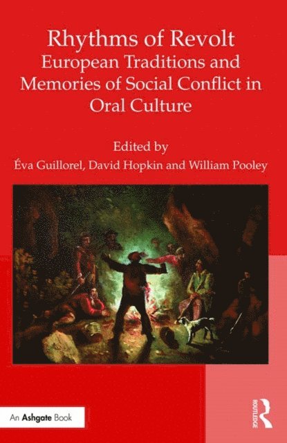 William G. Pooley, David Hopkin, Eva Guillorel - Rhythms of Revolt: European Traditions and Memories of Social Conflict in Oral Culture, E-bok