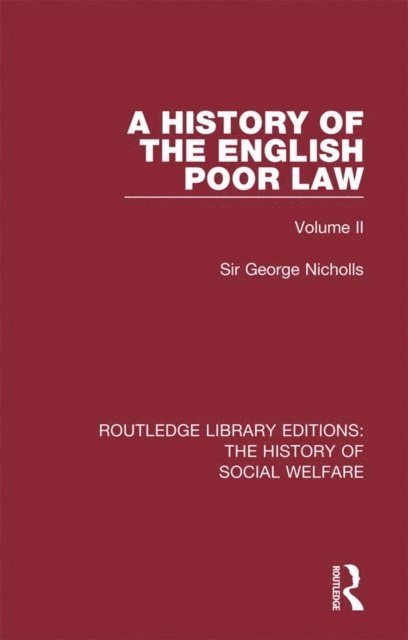Sir George Nicholls - History of the English Poor Law, E-bok
