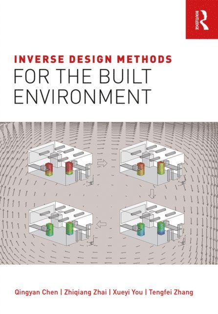Tengfei Zhang, Xueyi You, Zhiqiang Zhai, Qingyan Chen - Inverse Design Methods for the Built Environment, E-bok