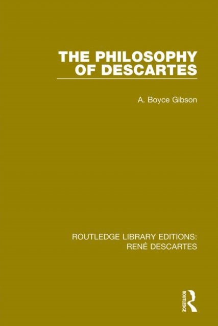 A. Boyce Gibson - Philosophy of Descartes, E-bok