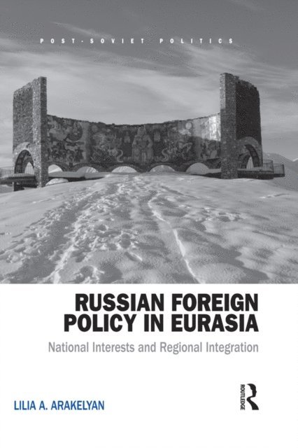 Lilia Arakelyan - Russian Foreign Policy in Eurasia, E-bok
