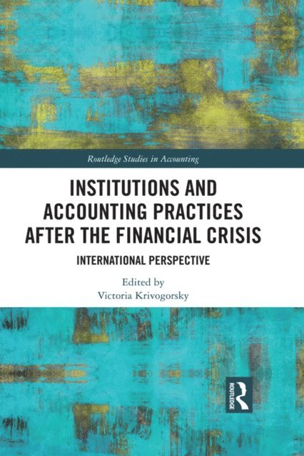 Victoria Krivogorsky - Institutions and Accounting Practices after the Financial Crisis, E-bok