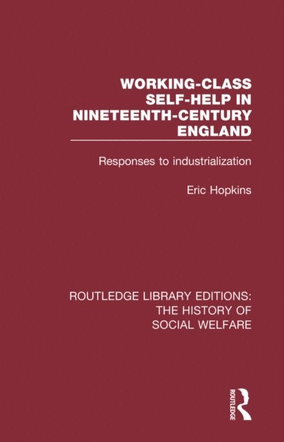Eric Hopkins - Working-Class Self-Help in Nineteenth-Century England, E-bok