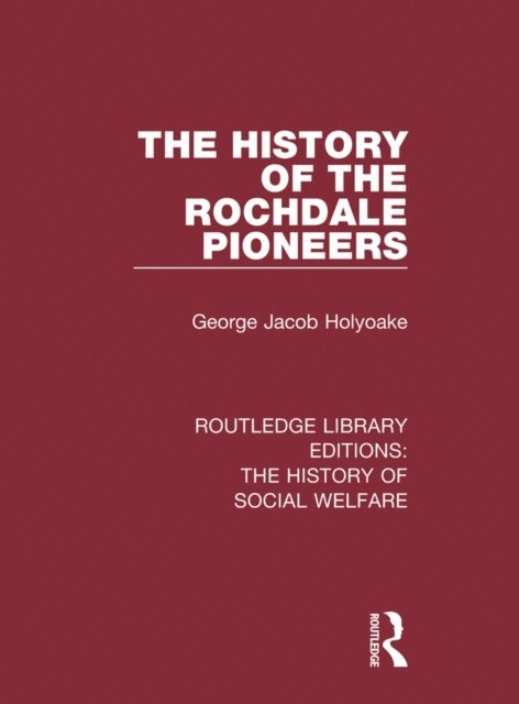 George Jacob Holyoake - History of the Rochdale Pioneers, E-bok