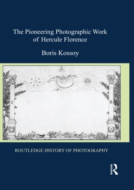 Boris Kossoy - Pioneering Photographic Work of Hercule Florence, E-bok