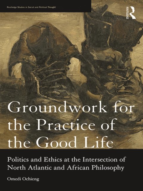 Omedi Ochieng - Groundwork for the Practice of the Good Life, E-bok
