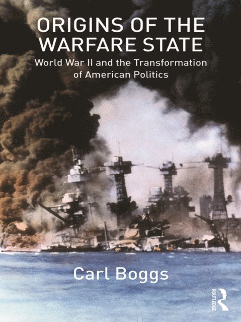 Carl Boggs - Origins of the Warfare State, E-bok