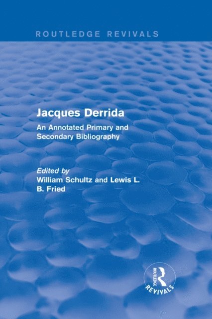 Lewis L.B. Fried, William Schultz - Jacques Derrida (Routledge Revivals), E-bok