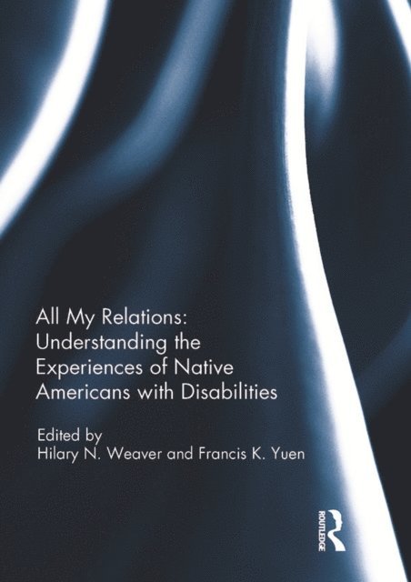Francis K. Yuen, Hilary Weaver - All My Relations: Understanding the Experiences of Native Americans with Disabilities, E-bok
