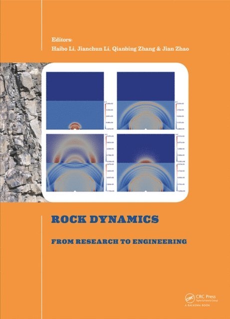 Jian Zhao, Qianbing Zhang, Jianchun Li, Haibo Li - Rock Dynamics: From Research to Engineering, E-bok