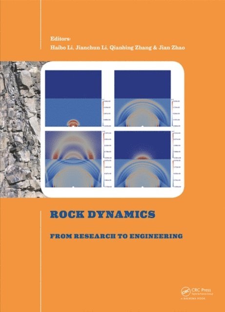Jian Zhao, Qianbing Zhang, Jianchun Li, Haibo Li - Rock Dynamics: From Research to Engineering, E-bok