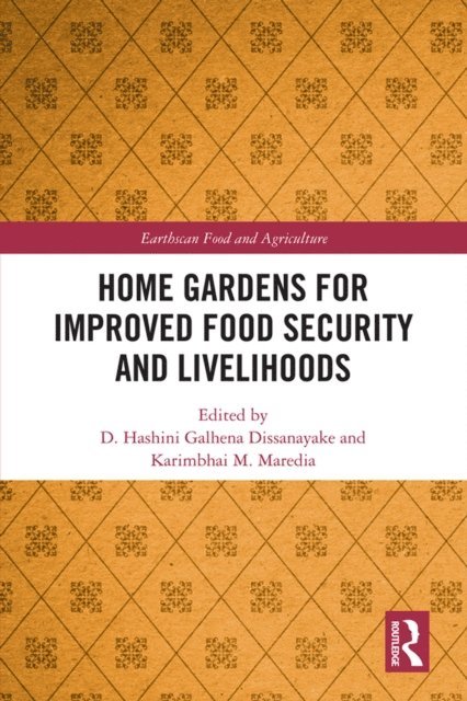 Karimbhai M. Maredia, D. Hashini Galhena Dissanayake - Home Gardens for Improved Food Security and Livelihoods, E-bok