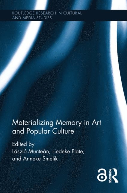 Anneke Smelik, Liedeke Plate, Laszlo Muntean - Materializing Memory in Art and Popular Culture, E-bok