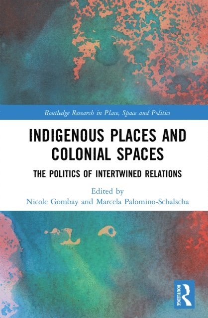 Marcela Palomino-Schalscha, Nicole Gombay - Indigenous Places and Colonial Spaces, E-bok