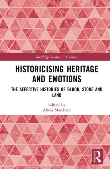 Alicia Marchant - Historicising Heritage and Emotions, E-bok