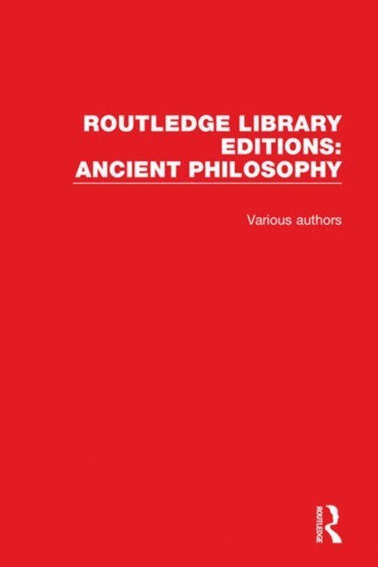 Various Authors - Routledge Library Editions: Ancient Philosophy, E-bok