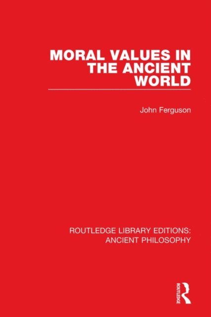 John Ferguson - Moral Values in the Ancient World, E-bok