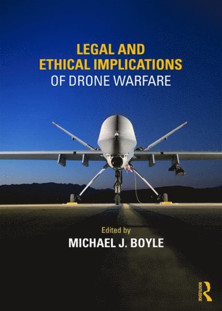 Michael Boyle - Legal and Ethical Implications of Drone Warfare, E-bok