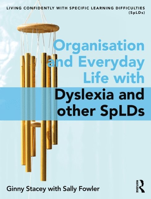 Sally Fowler, Ginny Stacey - Organisation and Everyday Life with Dyslexia and other SpLDs, E-bok