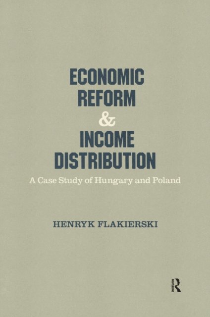 Henryk Flakierski - Economic Reform and Income Distribution, E-bok