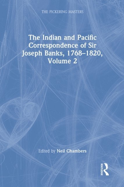 Neil Chambers - Indian and Pacific Correspondence of Sir Joseph Banks, 1768-1820, Volume 2, E-bok