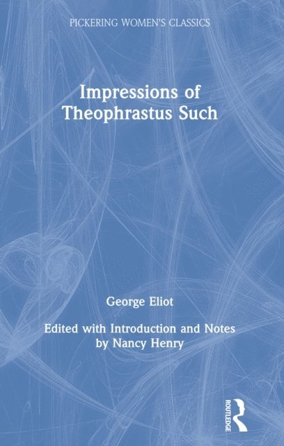 George Eliot - Impressions of Theophrastus Such, E-bok