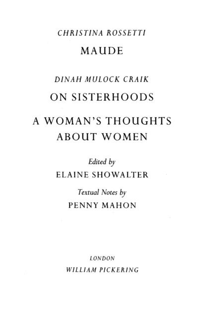 Christina Rossetti - Maude by Christina Rossetti, On Sisterhoods and A Woman's Thoughts About Women By Dinah Mulock Craik, E-bok