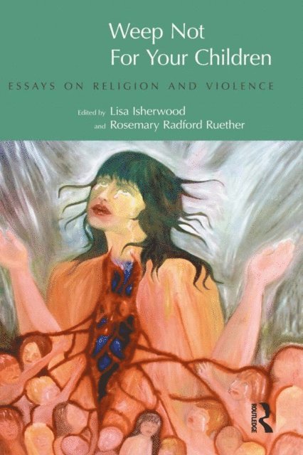 Rosemary Radford Ruether, Lisa Isherwood - Weep Not for Your Children, E-bok