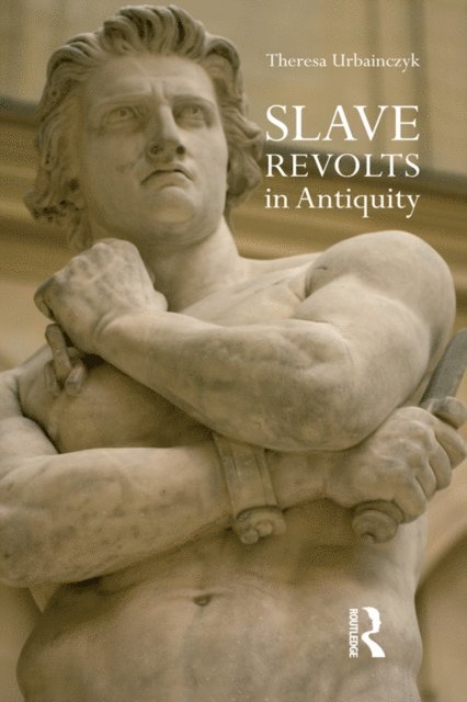 Theresa Urbainczyk - Slave Revolts in Antiquity, E-bok