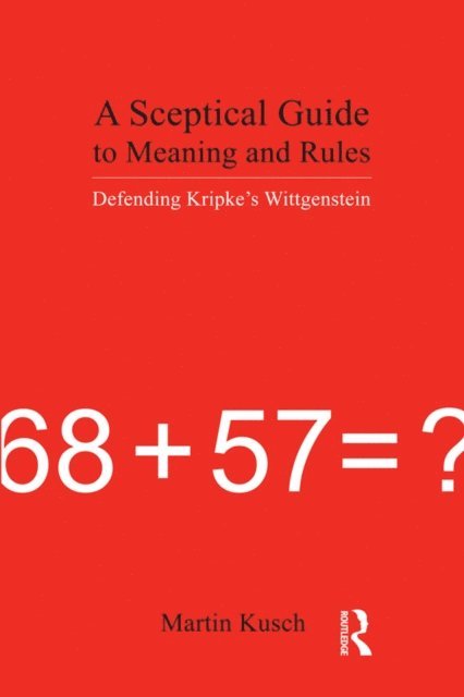 Martin Kusch - Sceptical Guide to Meaning and Rules, E-bok