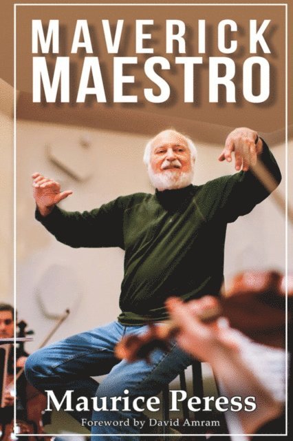 Maurice Peress - Maverick Maestro, E-bok. Tillgänglighet: Lägg i varukorg