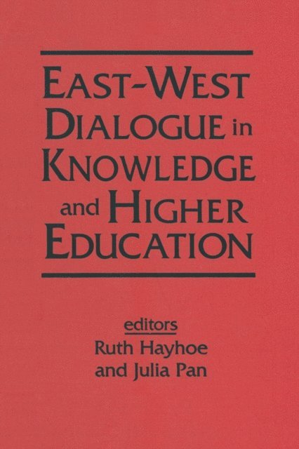 Julia Pan, Ruth Hayhoe - East-West Dialogue in Knowledge and Higher Education, E-bok
