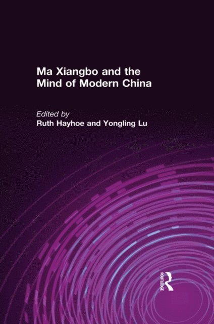 Yongling Lu, Ruth Hayhoe - Ma Xiangbo and the Mind of Modern China, E-bok