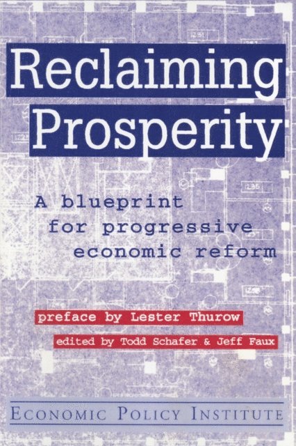 Jeff Faux, Todd Schafer - Reclaiming Prosperity, E-bok