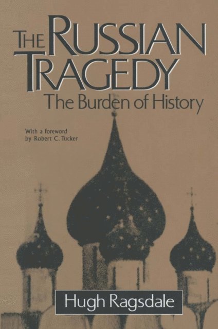 Hugh Ragsdale - Russian Tragedy: The Burden of History, E-bok