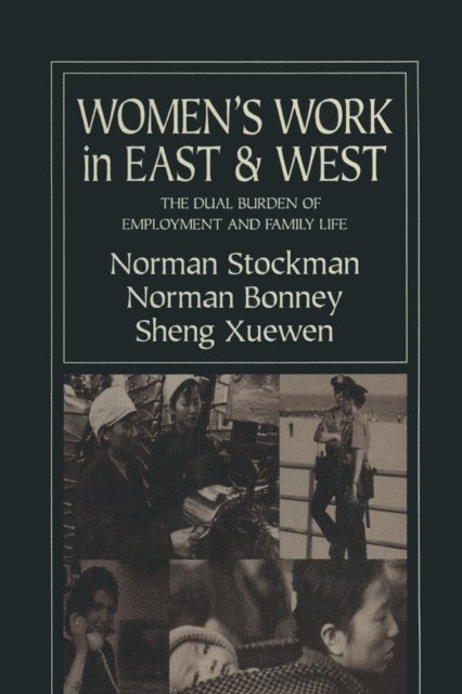 Xuewen Sheng, Norman Bonney, Norman Stockman - Women's Work in East and West: The Dual Burden of Employment and Family Life, E-bok