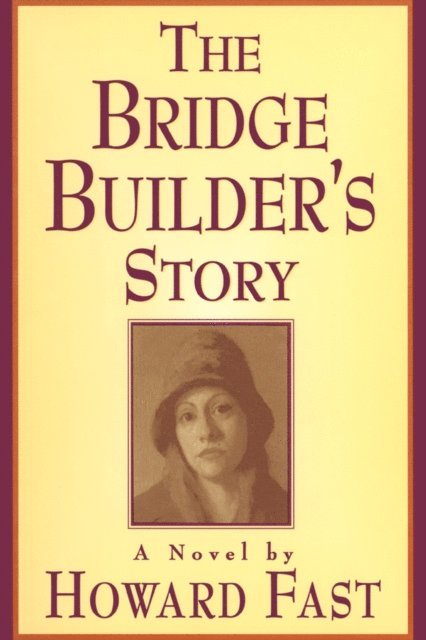 Howard Fast - Bridge Builder's Story: A Novel, E-bok