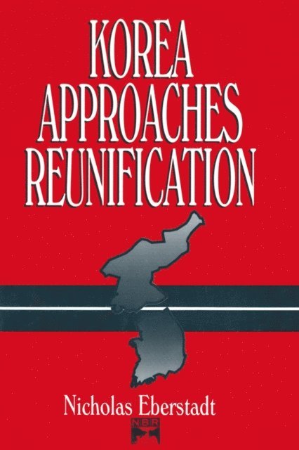 Nicholas Eberstadt - Korea Approaches Reunification, E-bok