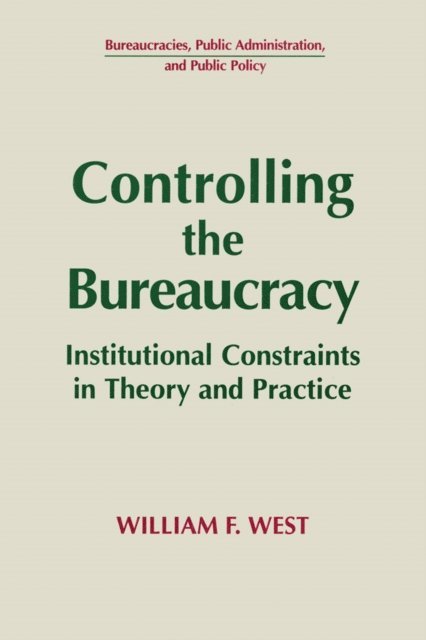 William F. West - Controlling the Bureaucracy, E-bok
