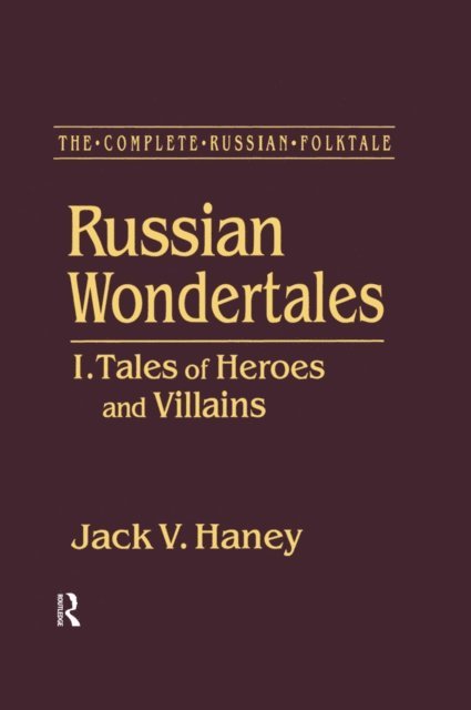 Jack V. Haney - Complete Russian Folktale: v. 3: Russian Wondertales 1 - Tales of Heroes and Villains, E-bok
