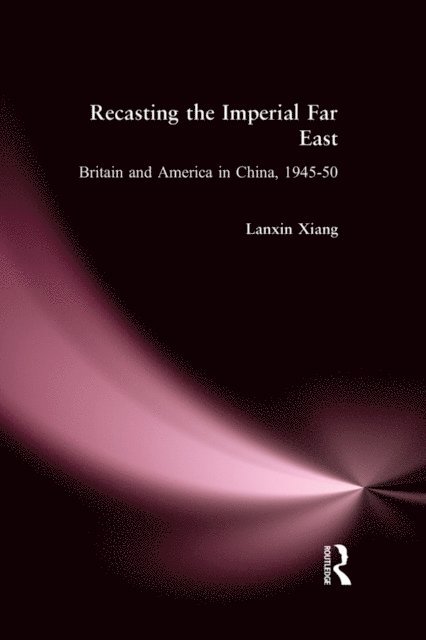 Lanxin Xiang - Recasting the Imperial Far East, E-bok
