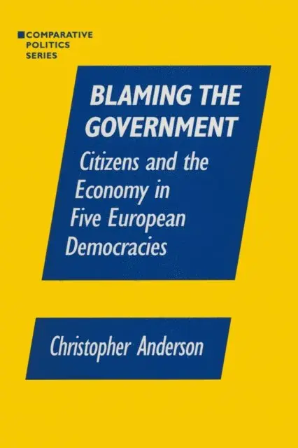 Christopher A. Anzalone - Blaming the Government: Citizens and the Economy in Five European Democracies, E-bok. Tillgänglighet: Lägg i varukorg