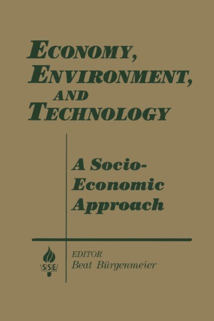 Beat Burgenmeier - Economy, Environment and Technology: A Socioeconomic Approach, E-bok