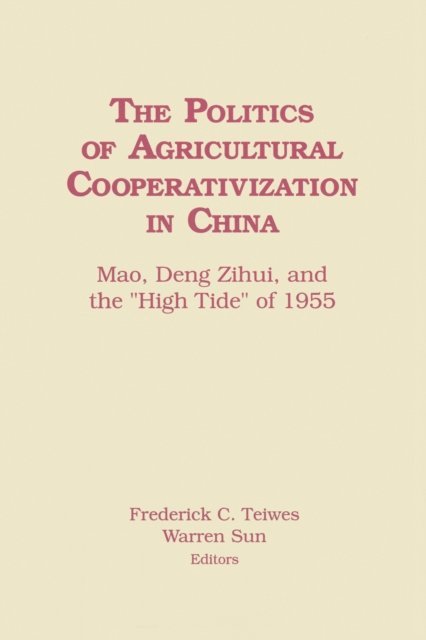 Lai Hongyi, Hongyi Lai, Warren Sun, Frederick C Teiwes - Politics of Agricultural Cooperativization in China, E-bok