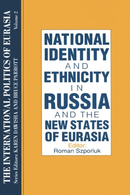Karen Dawisha, S. Frederick Starr - International Politics of Eurasia: v. 2: The Influence of National Identity, E-bok