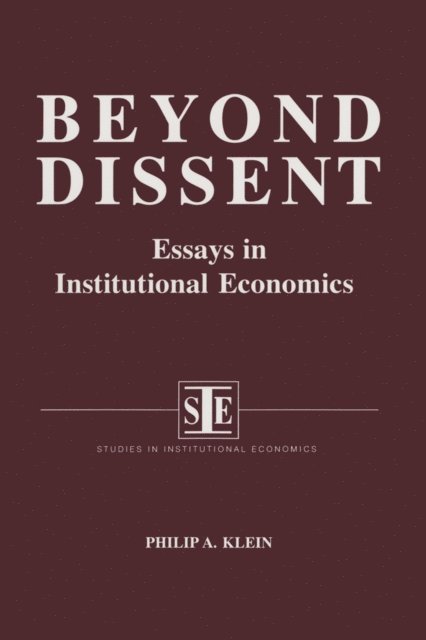 Philip A. Klein - Beyond Dissent: Essays in Institutional Economics, E-bok