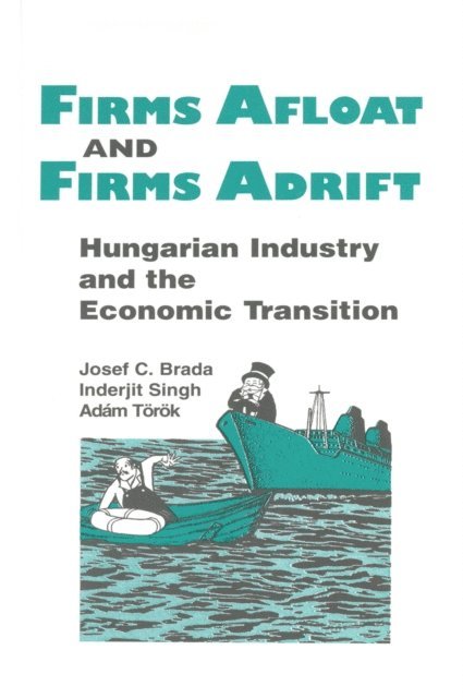 aAdaam Teoreok, Inderjit Singh, Joseph C. Brada - Firms Afloat and Firms Adrift, E-bok